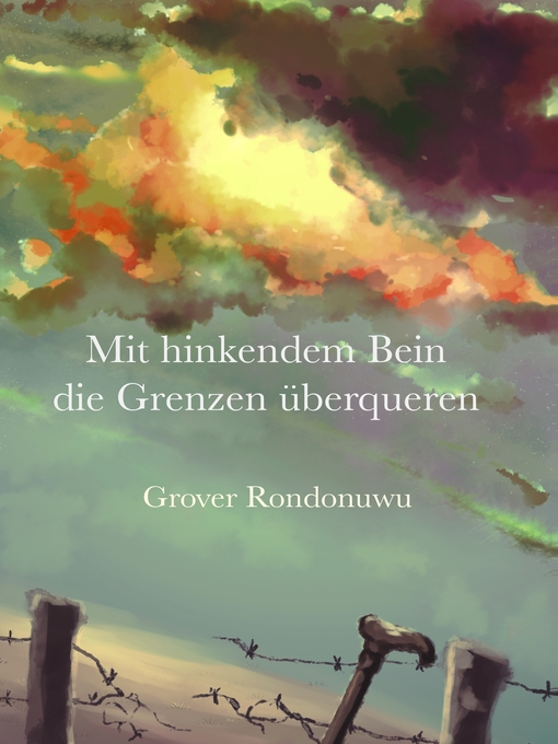 Title details for Mit hinkendem Bein die Grenzen überqueren by Grover Rondonuwu - Available